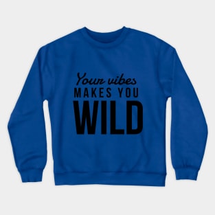 Wild vibes Crewneck Sweatshirt